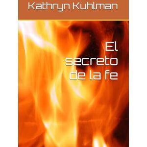 Kuhlman, Kathryn El secreto de la fe Kuhlman, Kathryn El secreto de la fe