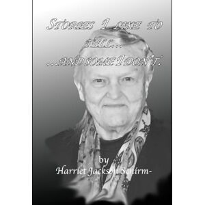 Jackson Stories I Like to Tell: and some I don't Jackson Stories I Like to Tell: and some I don't