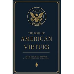 Thompson, Andy & Jen The Book of American Virtues: 50 National Heroes — A Legacy Guided by Providence (America Begins At Home Under God Library) Thompson, Andy & Jen The Book of American Virtues: 50 National Heroes — A Legacy Guided by Providence (America Begins At Home Under God Library)
