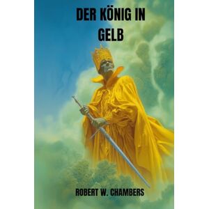 W. Chambers, Robert Der König in Gelb W. Chambers, Robert Der König in Gelb