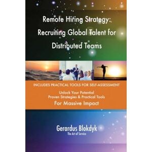 Gerardus Blokdyk - The Art of Service Remote Hiring Strategy: Recruiting Global Talent for Distributed Teams Gerardus Blokdyk - The Art of Service Remote Hiring Strategy: Recruiting Global Talent for Distributed Teams