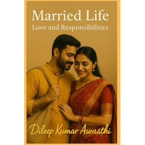 Awasthi, Dileep kumar Married life: Love And Responsibilities: Secrets of happy married life, love life vs married life (Hinduism Philosophy voice: Darshana Mantra) Awasthi, Dileep kumar Married life: Love And Responsibilities: Secrets of happy married life, love life vs married life (Hinduism Philosophy voice: Darshana Mantra)