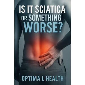 Health, Optima L Is It Sciatica or Something Worse? Health, Optima L Is It Sciatica or Something Worse?