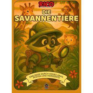 Books, Rico Rico entdeckt die Tiere der Savanne – Lernspaß mit Ausmalbildern und Tierwissen für Kinder von 4 bis 10 Jahren Books, Rico Rico entdeckt die Tiere der Savanne – Lernspaß mit Ausmalbildern und Tierwissen für Kinder von 4 bis 10 Jahren