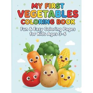 Publishing, Insiya My First Vegetables Coloring Book: Fun & Easy Coloring Pages for Kids Ages 3-6 (Insiya Kids Coloring Series) Publishing, Insiya My First Vegetables Coloring Book: Fun & Easy Coloring Pages for Kids Ages 3-6 (Insiya Kids Coloring Series)