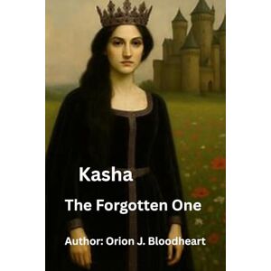 Orion Kasha: The Forgotten One (Fang and Chains) Orion Kasha: The Forgotten One (Fang and Chains)