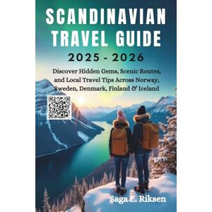 Riksen, Saga E SCANDINAVIAN TRAVEL GUIDE 2025-2026: Discover Hidden Gems, Scenic Routes, and Local Travel Tips Across Norway, Sweden, Denmark, Finland & Iceland Riksen, Saga E SCANDINAVIAN TRAVEL GUIDE 2025-2026: Discover Hidden Gems, Scenic Routes, and Local Travel Tips Across Norway, Sweden, Denmark, Finland & Iceland