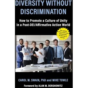 Swain, Carol M Diversity without Discrimination: How to Promote a Culture of Unity in a Post-DEI/Affirmative Action World Swain, Carol M Diversity without Discrimination: How to Promote a Culture of Unity in a Post-DEI/Affirmative Action World