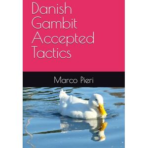 Pieri, Marco Danish Gambit Accepted Tactics Pieri, Marco Danish Gambit Accepted Tactics