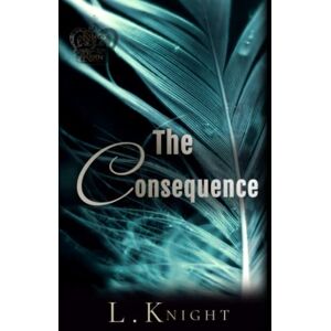 Knight, L The Consequence: Special Edition Paperback (Kings of Ruin) Knight, L The Consequence: Special Edition Paperback (Kings of Ruin)