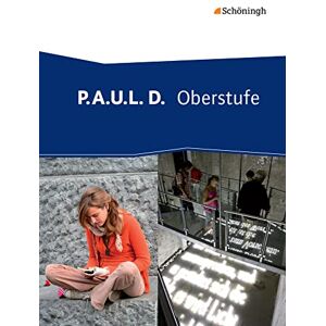 P.A.U.L. D. (Paul) Oberstufe. Schulbuch: Persönliches Arbeits- und Lesebuch P.A.U.L. D. (Paul) Oberstufe. Schulbuch: Persönliches Arbeits- und Lesebuch