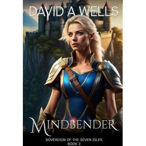 Wells, David A. Mindbender: Volume 3 (Sovereign of the Seven Isles) Wells, David A. Mindbender: Volume 3 (Sovereign of the Seven Isles)