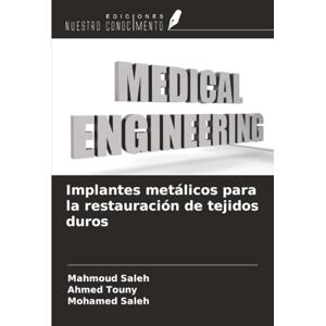 Saleh, Mahmoud Implantes metálicos para la restauración de tejidos duros Saleh, Mahmoud Implantes metálicos para la restauración de tejidos duros