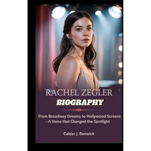 J. Renwick, Calder RACHEL ZEGLER BIOGRAPHY: From Broadway Dreams to Hollywood Screens – A Voice That Changed the Spotlight J. Renwick, Calder RACHEL ZEGLER BIOGRAPHY: From Broadway Dreams to Hollywood Screens – A Voice That Changed the Spotlight