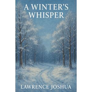 Joshua, Lawrence A Winter's Whisper Joshua, Lawrence A Winter's Whisper