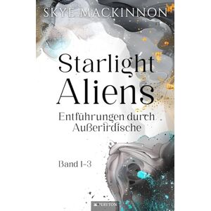 MacKinnon, Skye Starlight Aliens: Entführungen durch Außerirdische: Band 1-3 MacKinnon, Skye Starlight Aliens: Entführungen durch Außerirdische: Band 1-3