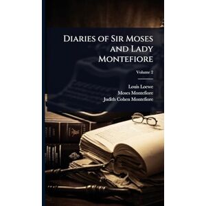 Loewe Diaries of Sir Moses and Lady Montefiore Loewe Diaries of Sir Moses and Lady Montefiore