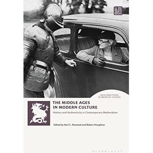 Middle Ages in Modern Culture, The: History and Authenticity in Contemporary Medievalism (New Directions in Medieval Studies) Middle Ages in Modern Culture, The: History and Authenticity in Contemporary Medievalism (New Directions in Medieval Studies)