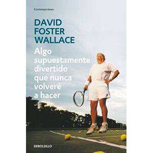 Wallace, David Foster Algo supuestamente divertido que nunca volveré a hacer (Contemporánea) Wallace, David Foster Algo supuestamente divertido que nunca volveré a hacer (Contemporánea)