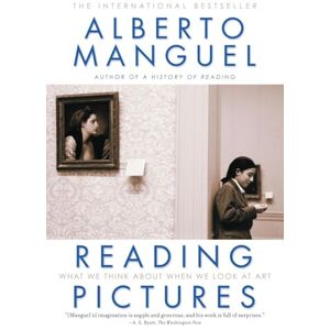 Manguel, Alberto Reading Pictures: What We Think About When We Look at Art Manguel, Alberto Reading Pictures: What We Think About When We Look at Art