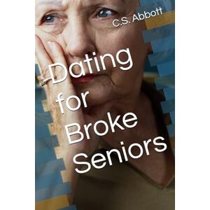 Abbott, C.S. Dating for Broke Seniors Abbott, C.S. Dating for Broke Seniors