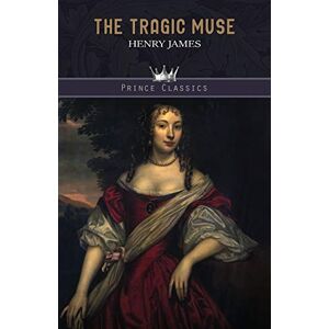 James, Henry The Tragic Muse (Prince Classics) James, Henry The Tragic Muse (Prince Classics)