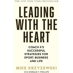 Krzyzewski, Mike Leading with the Heart: Coach K's Successful Strategies for Sport, Business and Life Krzyzewski, Mike Leading with the Heart: Coach K's Successful Strategies for Sport, Business and Life