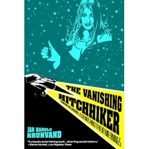 Brunvand, Jan Harold The Vanishing Hitchhiker – American Legends and their Meanings Rei: American Urban Legends and Their Meanings Brunvand, Jan Harold The Vanishing Hitchhiker – American Legends and their Meanings Rei: American Urban Legends and Their Meanings