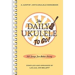 Jim Beloff The Daily Ukulele To Go By A Jumpin' Jim's Ukulele Sheet Music Songbook with 365 Easy Arrangements Portable Fake Book with Lyrics and ... Music for All Levels: Portable Edition Jim Beloff The Daily Ukulele To Go By A Jumpin' Jim's Ukulele Sheet Music Songbook with 365 Easy Arrangements Portable Fake Book with Lyrics and ... Music for All Levels: Portable Edition