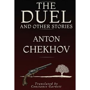 ANTON CHEKHOV The Duel and Other Stories ANTON CHEKHOV The Duel and Other Stories