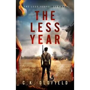 Oldfield, Christopher The Less Year: A Post-Apocalyptic Survival Story: 1 (The Less Years) Oldfield, Christopher The Less Year: A Post-Apocalyptic Survival Story: 1 (The Less Years)