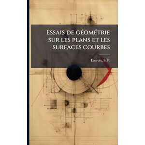 Philosophy Essais de gÃ(c)omÃ(c)trie sur les plans et les surfaces courbes Philosophy Essais de gÃ(c)omÃ(c)trie sur les plans et les surfaces courbes