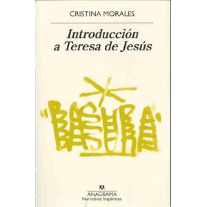 Morales, Cristina Ultimas Tardes Con Teresa de Jesús: 644 (Narrativas hispánicas) Morales, Cristina Ultimas Tardes Con Teresa de Jesús: 644 (Narrativas hispánicas)