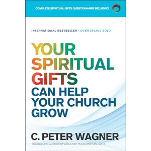 Wagner, C. Peter Your Spiritual Gifts Can Help Your Church Grow Wagner, C. Peter Your Spiritual Gifts Can Help Your Church Grow