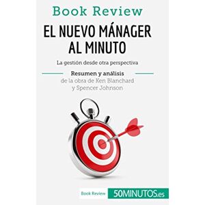 50Minutos El nuevo mánager al minuto de Ken Blanchard y Spencer Johnson (Análisis de la obra): La gestión desde otra perspectiva (Book Review) 50Minutos El nuevo mánager al minuto de Ken Blanchard y Spencer Johnson (Análisis de la obra): La gestión desde otra perspectiva (Book Review)