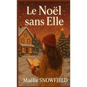 SNOWFIELD, Maelle Le Noël sans elle: Et si l’amour ne s’arrêtait pas là où les corps s’effacent ? un roman de Noël profond, mais plein de chaleur. SNOWFIELD, Maelle Le Noël sans elle: Et si l’amour ne s’arrêtait pas là où les corps s’effacent ? un roman de Noël profond, mais plein de chaleur.