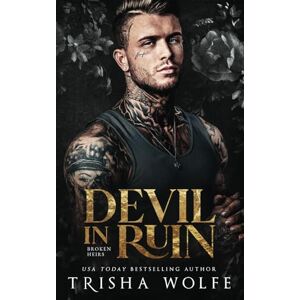 Wolfe, Trisha Devil in Ruin: A Dark Mafia Romance (Broken Heirs 2) Wolfe, Trisha Devil in Ruin: A Dark Mafia Romance (Broken Heirs 2)