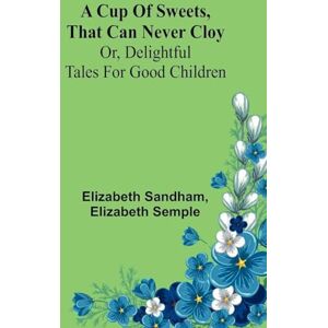 Sandham, Elizabeth Favorite Nursery Rhymes (Edition1): or, delightful tales for good children Sandham, Elizabeth Favorite Nursery Rhymes (Edition1): or, delightful tales for good children