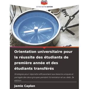Caplan, Jamie Orientation universitaire pour la réussite des étudiants de première année et des étudiants transférés: Stratégies pour répondre efficacement aux ... ... pendant l'orientation et au-delà. 2e édition Caplan, Jamie Orientation universitaire pour la réussite des étudiants de première année et des étudiants transférés: Stratégies pour répondre efficacement aux ... ... pendant l'orientation et au-delà. 2e édition