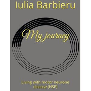 Barbieru, Miss Iulia Maria My journey: Living with motor neurone disease (HSP) Barbieru, Miss Iulia Maria My journey: Living with motor neurone disease (HSP)