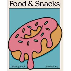 Cleo Food and Snacks: A Bold and Easy Coloring Book: 50 Cute and Tasty Hand-Drawn Illustrations to Color and Relax — Fun for Kids, Teens & Adults! (Bold and Easy Coloring Books) Cleo Food and Snacks: A Bold and Easy Coloring Book: 50 Cute and Tasty Hand-Drawn Illustrations to Color and Relax — Fun for Kids, Teens & Adults! (Bold and Easy Coloring Books)
