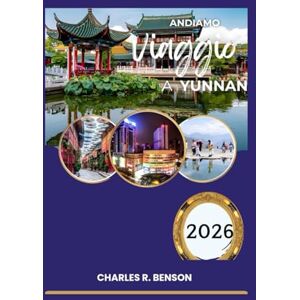Benson, Charles R. Yunnan Guida turistica 2026 Benson, Charles R. Yunnan Guida turistica 2026