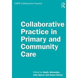 Allied Collaborative Practice in Primary and Community Care (CAIPE Collaborative Practice Series) Allied Collaborative Practice in Primary and Community Care (CAIPE Collaborative Practice Series)