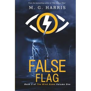 Harris, M. G. False Flag: Book 2 of 'The Mind Game: Volume One' (The Mind Game: Volume One An espionage mystery thriller for young adults) Harris, M. G. False Flag: Book 2 of 'The Mind Game: Volume One' (The Mind Game: Volume One An espionage mystery thriller for young adults)