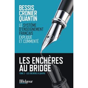 Bessis, Michel Les Enchères au Bridge : Tome 2: Tome 2, Le système d'enseignement français expliqué et commenté Bessis, Michel Les Enchères au Bridge : Tome 2: Tome 2, Le système d'enseignement français expliqué et commenté