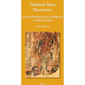 Chiew Hui Ho Diamond Sutra Narratives: Textual Production and Lay Religiosity in Medieval China: 144 (Sinica Leidensia, 144) Chiew Hui Ho Diamond Sutra Narratives: Textual Production and Lay Religiosity in Medieval China: 144 (Sinica Leidensia, 144)