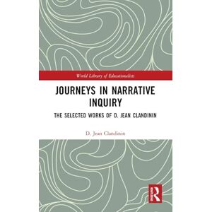 Clandinin, D Jean Journeys in Narrative Inquiry: The Selected Works of D. Jean Clandinin (World Library of Educationalists) Clandinin, D Jean Journeys in Narrative Inquiry: The Selected Works of D. Jean Clandinin (World Library of Educationalists)