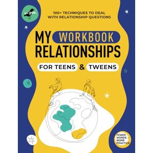Green, Ivi My Relationships. Workbook for Teens and Tweens with 100+ Techniques to Deal with Relationship Questions, Understand People Better, Build Genuine ... Resolve Conflicts (Life Skills 101 For Teens) Green, Ivi My Relationships. Workbook for Teens and Tweens with 100+ Techniques to Deal with Relationship Questions, Understand People Better, Build Genuine ... Resolve Conflicts (Life Skills 101 For Teens)