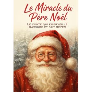 Desmazeau, Laurent Le Miracle du Père Noël: Conte de Noël pour les jeunes enfants (Livres de Noël / Contes pour les tout-petits / Romance, Drame et Thriller, livres de cuisine) Desmazeau, Laurent Le Miracle du Père Noël: Conte de Noël pour les jeunes enfants (Livres de Noël / Contes pour les tout-petits / Romance, Drame et Thriller, livres de cuisine)