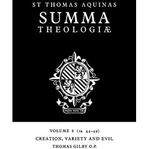 Gilby, Thomas Summa Theologiae v8: 1a. 44-49: 08 (Summa Theologiae (Cambridge University Press)) Gilby, Thomas Summa Theologiae v8: 1a. 44-49: 08 (Summa Theologiae (Cambridge University Press))